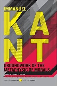 Immanuel Kant: Groundwork of the Metaphysic of Morals