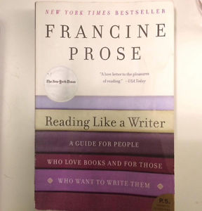 Reading Like A Writer by Francine Prose