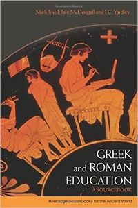 Greek and Roman Education: A Sourcebook -- Joyal, McDougall