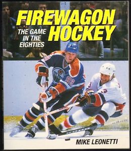 Firewagon Hockey – The Game in the Eighties- Mike Leonetti