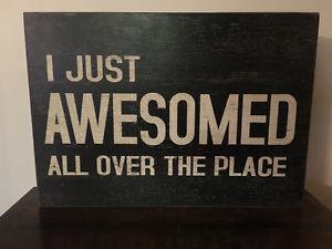 "I Just Awesome All Over The Place" Art Piece
