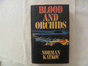 NORMAN KATKOV - 'Blood And Orchids' Hardcover