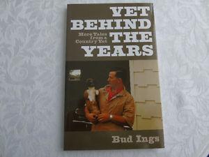 VET BEHIND THE YEARS,by Bud Ings (veterinarian)