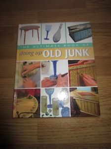 THE ULTIMATE BOOK OF DOING UP OLD JUNK