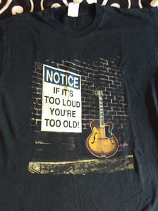 Notice: If It's Too Loud, You're Too Old! T-shirt - L