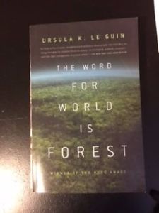 The Word for World is Forest by Le guin