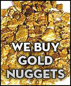 WE BUY GOLD NUGGETS