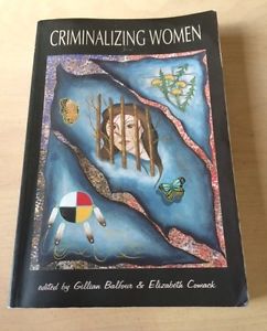 Criminalizing Women edited by Balfour and Comack