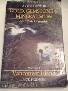 A Field Guide to Gold, Gemstone & Mineral Sites of BC