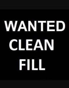 Wanting Free Clean Fill