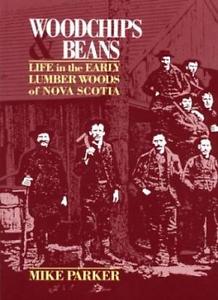Woodchips & Beans: Life in the Early Lumber Woods of Nova