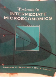 Intermediate Microeconomics: WORKOUTS: 5th edition-Hal r.