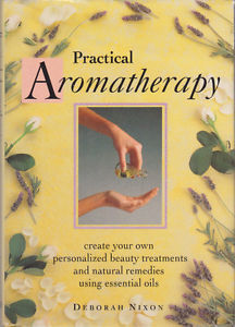 Practical Aromatherapy - Create your own personalized beauty