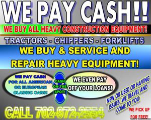 WE BUY HEAVY CONSTRUCTION EQUIPMENT***WE COME TO YOU!