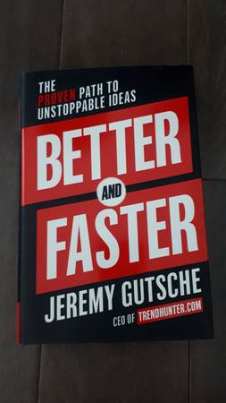 BETTER AND FASTER: THE PROVEN PATH TO UNSTOPPABLE IDEAS
