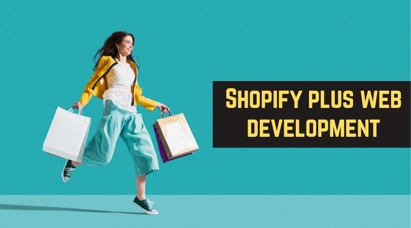 Are you looking for Shopify plus web development service?